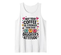 May Your Coffee Be Stronger Than Your Daughter’s Attitude Camiseta sin Mangas
