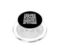 May Your Coffee Be Stronger Than Your Daughter's Attitude PopSockets PopGrip para MagSafe