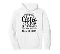 May Your Coffee Be Stronger Than Your Kid's Attitude Mom 67 Sudadera con Capucha