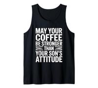 May Your Coffee Be Stronger Than Your Son's Attitude Camiseta sin Mangas