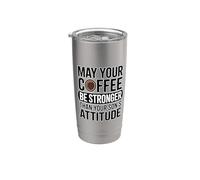May Your Coffee Be Stronger Than Your Son's Attitude Vaso térmico de acero inoxidable de doble pared