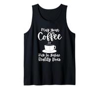 May Your Coffee Kick In Before Reality Does Camiseta sin Mangas