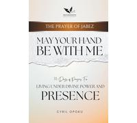 May Your Hand Be With Me: Living Under Divine Power and Presence (The Prayer of Jabez)
