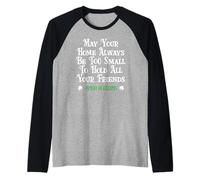 May Your Home Be Too Small Hold Your Friends Irish Blessing Camiseta Manga Raglan