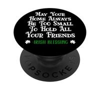 May Your Home Be Too Small Hold Your Friends Irish Blessing PopSockets PopGrip Adhesivo