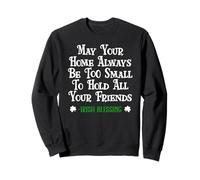 May Your Home Be Too Small Hold Your Friends Irish Blessing Sudadera