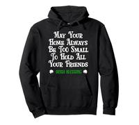 May Your Home Be Too Small Hold Your Friends Irish Blessing Sudadera con Capucha
