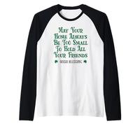 May Your Home Be Too Small to Hold All Your Friends Irish Camiseta Manga Raglan