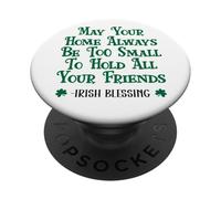 May Your Home Be Too Small to Hold All Your Friends Irish PopSockets PopGrip Adhesivo