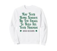 May Your Home Be Too Small to Hold All Your Friends Irish Sudadera