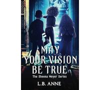 May Your Vision Be True: 7 (Sheena Meyer)