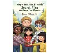Maya and Her Friends’ Secret Plan to save the Forest