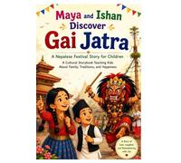 Maya and Ishan Discover Gai Jatra: A Nepalese Festival Story for Children: A Cultural Storybook Teaching Kids About Family, Traditions, and Happiness