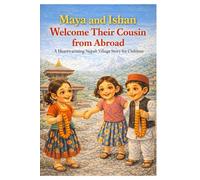 Maya and Ishan Welcome Their Cousin From Abroad: A Heartwarming Nepali Village Story For Children
