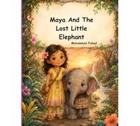 Maya and the Lost Baby Elephant: A Heartwarming Story About Kindness, Friendship, and Courage (Brave Kids Moral Stories)