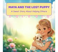MAYA AND THE LOST PUPPY: A Sweet Story About Helping Others