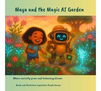 Maya and the Magic AI Garden: Where curiosity grows and technology blooms