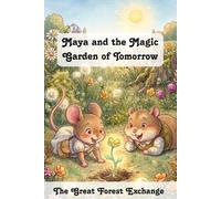 Maya and the Magic Garden of Tomorrow (The Great Forest Exchange)