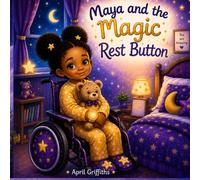 Maya and the magic rest button: A gentle story about rest, relaxation and listening to your body