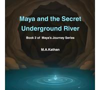 Maya and the Secret Underground River: Book 2 of the Maya's Journey Series