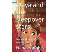 Maya and the sleepover stars: Your bedtime story companion (Children's Moral Short Stories)