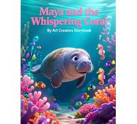 Maya and the Whispering Coral: A Calm and Heartwarming Story About Listening, Kindness, and Social-Emotional Learning for Ages 3-7 (Maya the Gentle ... Compassion Social-Emotional Learning Series)