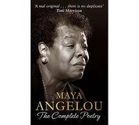 Maya Angelou. The Complete Poetry