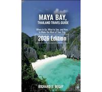 Maya Bay, Thailand Travel Guide (2026 updates): When to Go, What to See, and How to Make the Most of Your Trip