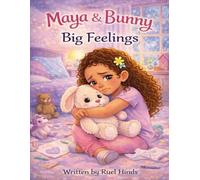 Maya & Bunny: Big Feelings: A Gentle Story About Understanding Sadness and Finding Comfort