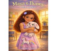 Maya & Bunny: I Belong Here: A gentle story about belonging, courage, and finding your place: 7 (Maya & Bunny Adventures)