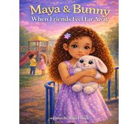 Maya & Bunny: When Friends Feel Far Away: A Heartfelt Story About Change, Missing Friends, and Holding Love Close (Maya & Bunny Adventures)