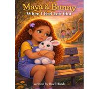 Maya & Bunny: When I Feel Left Out: 8 (Maya & Bunny Adventures)
