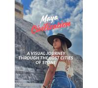 Maya Civilization: A Visual Journey Through the Lost Cities of Stone: A Gallery Book of Ancient Temples, Pyramids, and Sacred Art