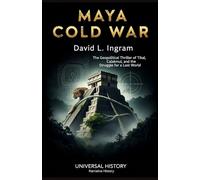 Maya Cold War: The Geopolitical Thriller of Tikal, Calakmul, and the Struggle for a Lost World
