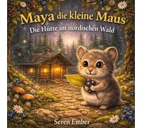 Maya die kleine Maus: Die Hütte im nordischen Wald