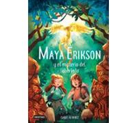 Maya Erikson 1. Maya Erikson y el misterio del laberinto: Un emocionante libro de aventuras para niños y niñas valientes (Edad: 7, 8, 9, 10, 11 y 12 años)