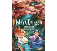 Maya Erikson 4. Maya Erikson y la máscara del samurái: Un emocionante libro de aventuras para niños y niñas valientes (Edad: 7, 8, 9, 10, 11 y 12 años)
