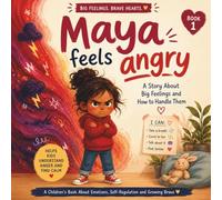 Maya Feels Angry: A Story About Big Feelings and How to Handle Them: A Social Emotional Learning Book for Kids (Feelings Friends)