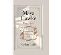 MAYA HAWKE BIOGRAPHY: Embracing Vulnerability and Authenticity in a Demanding World