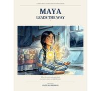 Maya Leads the Way: A Story About Leading from Your Wise Center: An IFS and CBT-informed Book for Kids Coping with OCD, Anxiety, and Sensory Over-Responsivity