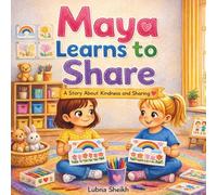 Maya Learns to Share: A Story About Kindness and Sharing (Maya’s Little Adventures)