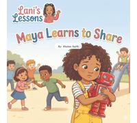 Maya Learns to Share (Lani's Lessons)