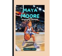 MAYA MOORE ( Biography for kids ): The Girl Who Became a Basketball Legend