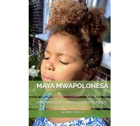 MAYA MWAPOLONESA: A MENINA QUE CARREGA TRÊS MUNDOS