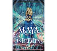 Maya of the In-Between: A Visionary Fantasy Adventure for Sensitive Teenagers: 1 (Maya Rising)