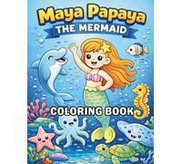 MAYA PAPAYA THE MERMAID: A Cute Underwater Adventure Coloring Book for Girls Ages 4-8