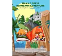 Maya & Rex's Dinosaur Adventure: A Colouring Book Through TIme