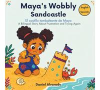 Maya’s Wobbly Sandcastle - El castillo tambaleante de Maya: A Bilingual Story About Frustration and Trying Again / Un cuento bilingüe sobre la ... de la Tierra: Un Viaje Emocional Bilingüe)