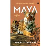 Maya: The Biography of a Tiger