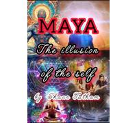 MAYA THE ILLUSION OF THE SELF